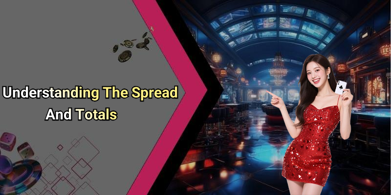 Understanding The Spread And Totals