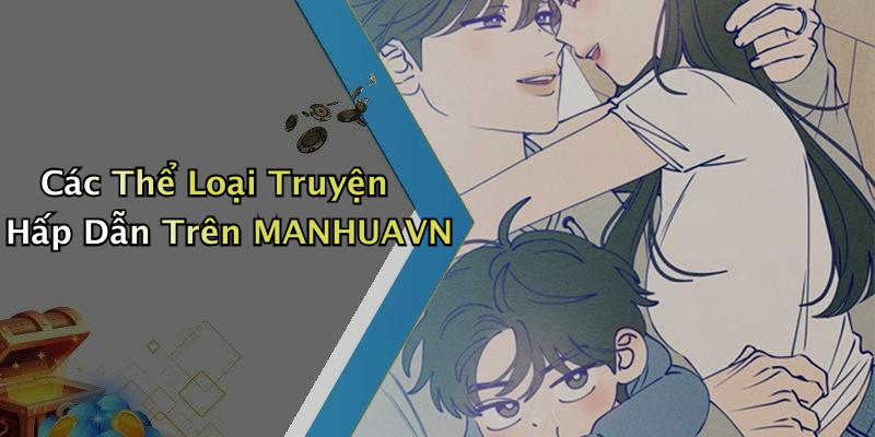 Các Thể Loại Truyện Hấp Dẫn Trên MANHUAVN