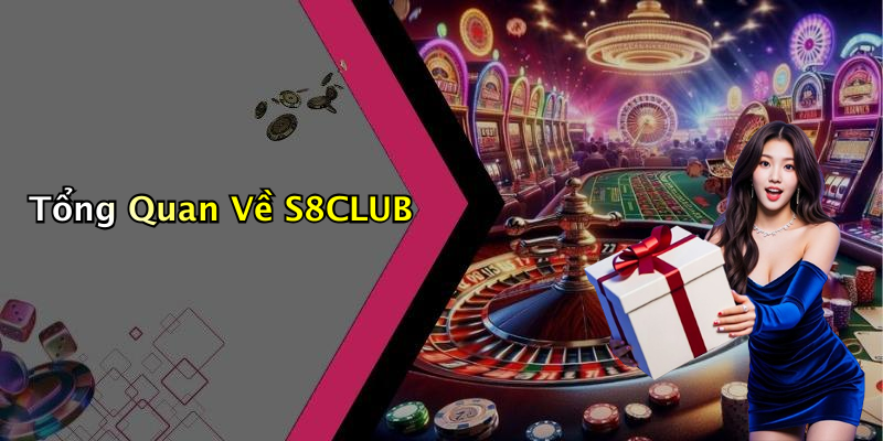 Tổng Quan Về S8CLUB