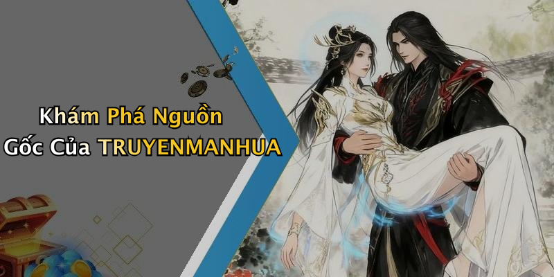 Khám Phá Nguồn Gốc Của TRUYENMANHUA